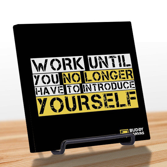 Work Til You No Longer Have To Introduce Yourself Quote - BuddyCanvas  Black - 3