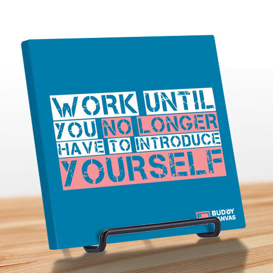 Work Til You No Longer Have To Introduce Yourself Quote - BuddyCanvas  Blue - 7