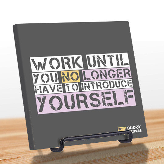 Work Til You No Longer Have To Introduce Yourself Quote - BuddyCanvas  Grey - 11