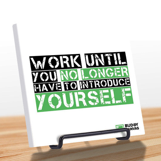 Work Til You No Longer Have To Introduce Yourself Quote - BuddyCanvas  Natural - 5